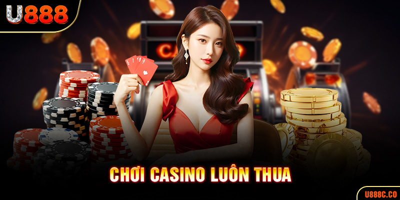 Casino Luôn Thua