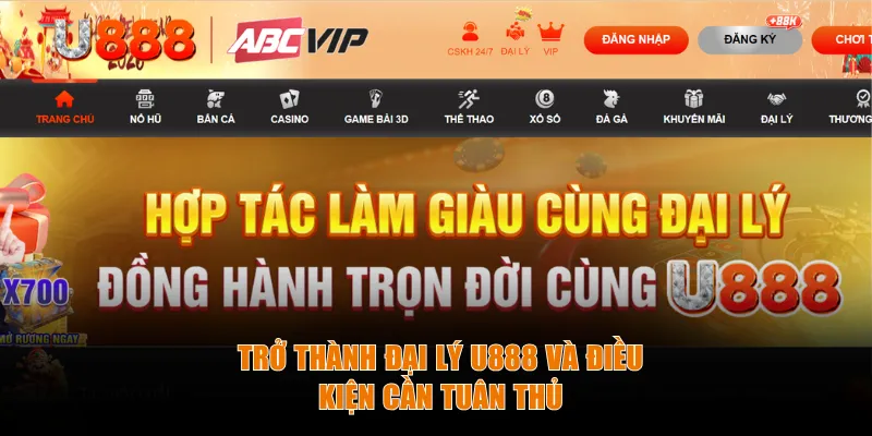 Trở thành đại lý U888 và điều kiện cần tuân thủ