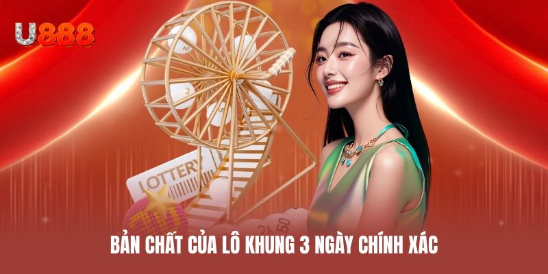 Bản chất của lô khung 3 ngày chính xác