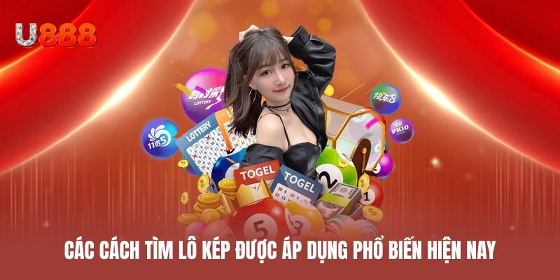 Các cách tìm lô kép được áp dụng phổ biến hiện nay