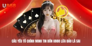 Các yếu tố chính minh tin đồn U888 lừa đảo là sai