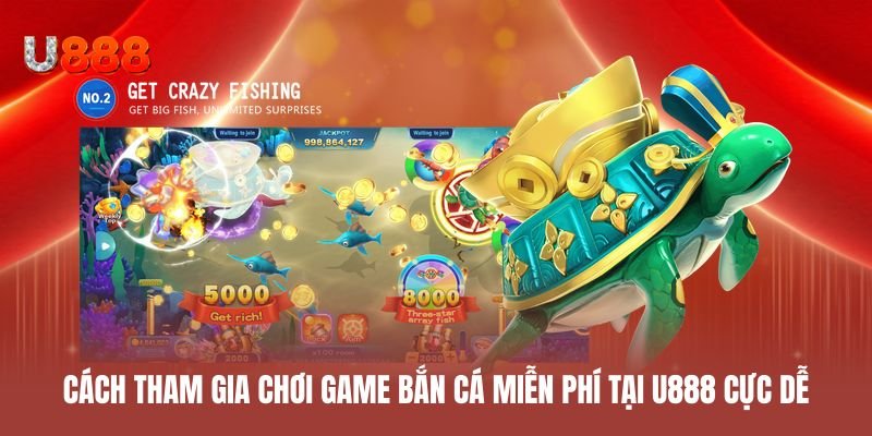 Cách tham gia chơi game bắn cá miễn phí tại U888 cực dễ