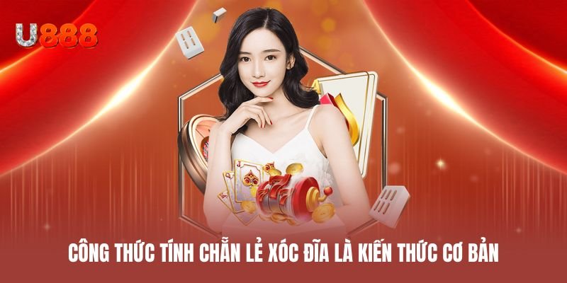 Công thức tính chẵn lẻ xóc đĩa là kiến thức cơ bản