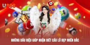Những dấu hiệu giúp nhận biết cầu lô đẹp miền Bắc