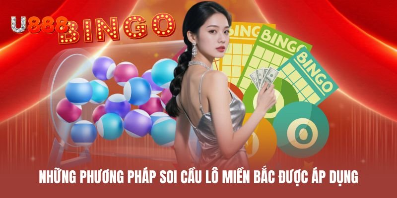 Những phương pháp soi cầu lô miền Bắc được áp dụng phổ biến