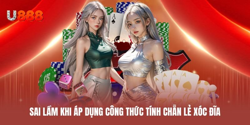 Sai lầm thường gặp khi áp dụng công thức tính chẵn lẻ xóc đĩa