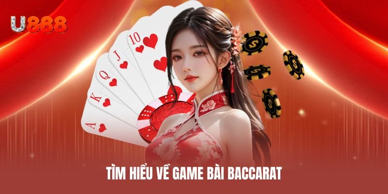 Tìm hiểu về game bài baccarat